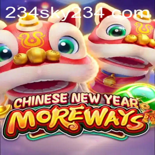 Unveiling the Exciting World of CHINESENEWYEARMOREWAYS on SKY234.COM
