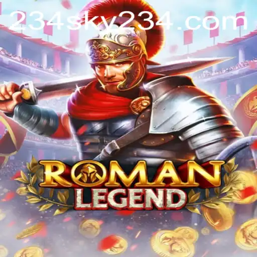 Dive into the Epic Adventure of RomanLegend with SKY234.COM