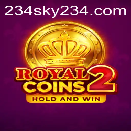 Exploring the Thrills of RoyalCoins2: A Comprehensive Guide to SKY234.COM's Latest Gaming Sensation
